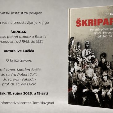 NAJAVA: Predstavljanje knjige „Škripari – Hrvatski pokret otpora u Bosni i Hercegovini od 1945. do 1951.“ autora Ive Lučića