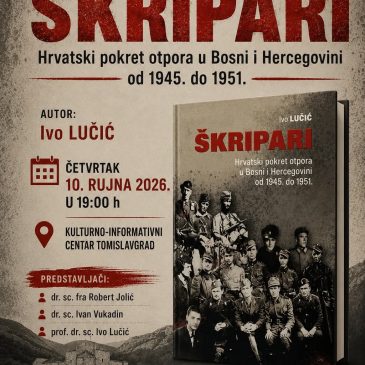 NAJAVA: Predstavljanje knjige „Škripari – Hrvatski pokret otpora u Bosni i Hercegovini od 1945. do 1951.“ autora Ive Lučića