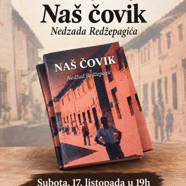 NAJAVA: Predstavljanje knjige “Naš čovik”, autora Nedžada Redžepagića